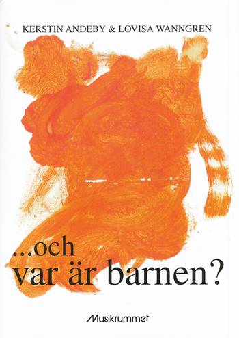 Och var är barnen? - Kerstin Andeby, Lovisa Wanngren - Noter, en produkt från Nya Musik som utvecklar och engagerar människor i alla åldrar.