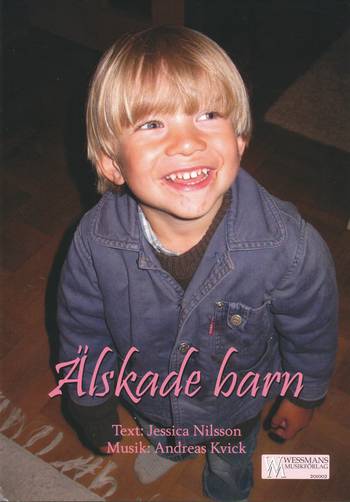 Älskade barn - Jessica Nilsson, Andreas Kvick - Noter, en produkt från Nya Musik som utvecklar och engagerar människor i alla åldrar.