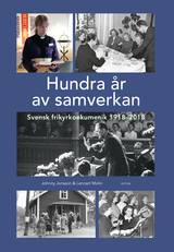 Hundra år av samverkan : Svensk frikyrkoekumenik 1918-2018, en produkt från Nya Musik som utvecklar och engagerar människor i alla åldrar.