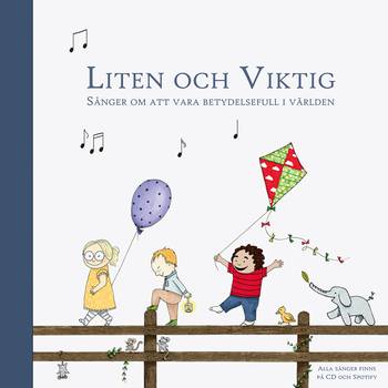 Liten och Viktig : sånger om att vara betydelsefull i världen, en produkt från Nya Musik som utvecklar och engagerar människor i alla åldrar.