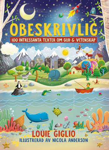 Obeskrivlig : 100 intressanta texter om Gud och vetenskap, en produkt från Nya Musik som utvecklar och engagerar människor i alla åldrar.