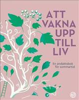 Att vakna upp till liv : En andaktsbok för sommartid, en produkt från Nya Musik som utvecklar och engagerar människor i alla åldrar.