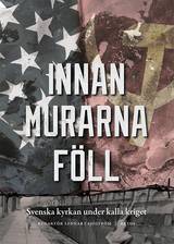 Innan murarna föll : Svenska kyrkan under kalla kriget, en produkt från Nya Musik som utvecklar och engagerar människor i alla åldrar.