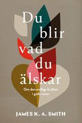 Du blir vad du älskar : om den andliga kraften i goda vanor, en produkt från Nya Musik som utvecklar och engagerar människor i alla åldrar.