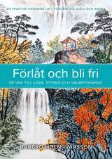 Förlåt och bli fri : en väg till lugn, styrka och välbefinnande, en produkt från Nya Musik som utvecklar och engagerar människor i alla åldrar.