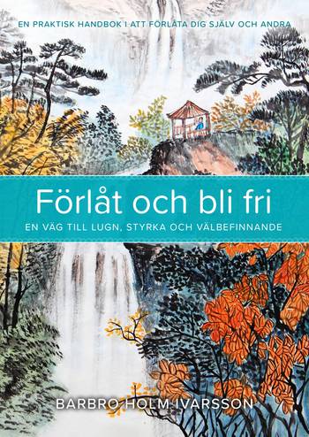 Förlåt och bli fri : en väg till lugn, styrka och välbefinnande, en produkt från Nya Musik som utvecklar och engagerar människor i alla åldrar.