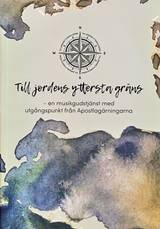 Till jordens yttersta gräns - En musikgudstjänst - Noter, en produkt från Nya Musik som utvecklar och engagerar människor i alla åldrar.