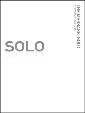 The Message: Solo - An uncommon devotional (engelska), en produkt från Nya Musik som utvecklar och engagerar människor i alla åldrar.
