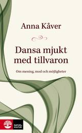Dansa mjukt med tillvaron : om mening, mod och möjligheter, en produkt från Nya Musik som utvecklar och engagerar människor i alla åldrar.
