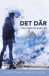 DET DÄR ... som ingen vill prata om, en produkt från Nya Musik som utvecklar och engagerar människor i alla åldrar.