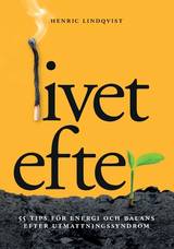 Livet efter : 55 tips för energi och balans efter utmattningssyndrom, en produkt från Nya Musik som utvecklar och engagerar människor i alla åldrar.