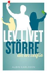 Lev livet större än en selfie, en produkt från Nya Musik som utvecklar och engagerar människor i alla åldrar.