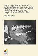 Regn, regn färdas över oss. Algot Niklasson och förnyelseväckelsen, en produkt från Nya Musik som utvecklar och engagerar människor i alla åldrar.