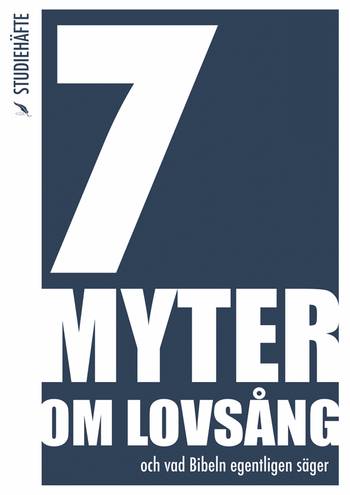 7 myter om lovsång - Studiehäfte, en produkt från Nya Musik som utvecklar och engagerar människor i alla åldrar.