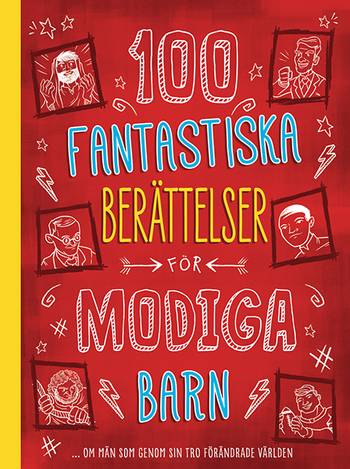 100 fantastiska berättelser för modiga barn… om män som genom sin tro förändrade, en produkt från Nya Musik som utvecklar och engagerar människor i alla åldrar.