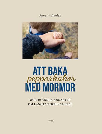 Att baka pepparkakor med mormor & 40 andra andakter om längtan och kallelse, en produkt från Nya Musik som utvecklar och engagerar människor i alla åldrar.