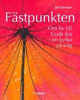 Fästpunkten : Om liv till Guds ära i en kyrka på väg, en produkt från Nya Musik som utvecklar och engagerar människor i alla åldrar.