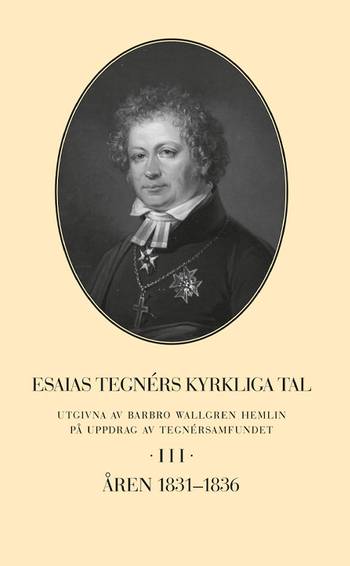 Esaias Tegnérs kyrkliga tal. Del 3, Åren 1831-1836, en produkt från Nya Musik som utvecklar och engagerar människor i alla åldrar.