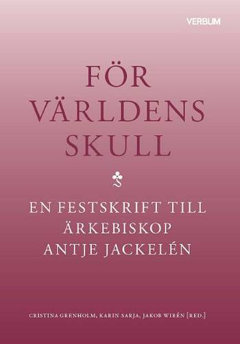 För världens skull : en festskrift till ärkebiskop Antje Jackelén, en produkt från Nya Musik som utvecklar och engagerar människor i alla åldrar.