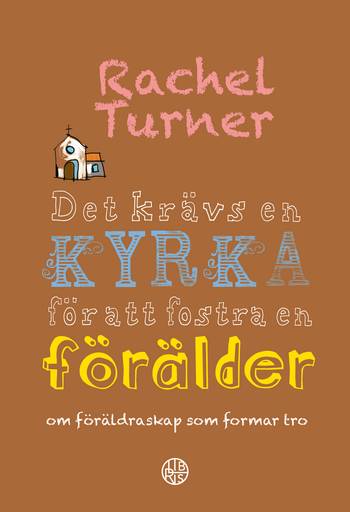 Det krävs en kyrka att fostra en förälder : om föräldraskap som formar tro, en produkt från Nya Musik som utvecklar och engagerar människor i alla åldrar.