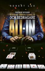 All-in - Fredrik Nygård, Nordens värsta gambler och bedragare, en produkt från Nya Musik som utvecklar och engagerar människor i alla åldrar.