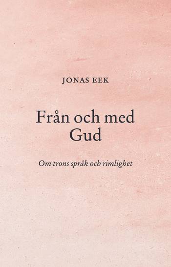 Från och med Gud : Om trons språk och rimlighet, en produkt från Nya Musik som utvecklar och engagerar människor i alla åldrar.