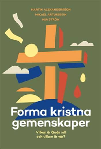 Forma kristna gemenskaper : vilken är Guds roll  och vilken är vår?, en produkt från Nya Musik som utvecklar och engagerar människor i alla åldrar.