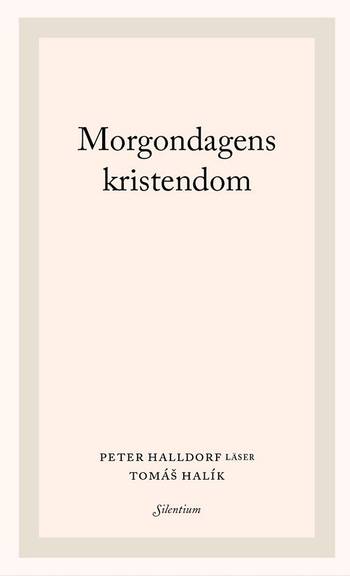 Morgondagens kristendom - Peter Halldorf läser Tomás Halík, en produkt från Nya Musik som utvecklar och engagerar människor i alla åldrar.