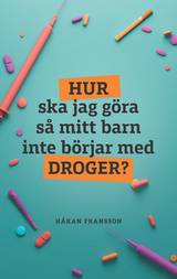 Hur ska jag göra så mitt barn inte börjar med droger?, en produkt från Nya Musik som utvecklar och engagerar människor i alla åldrar.