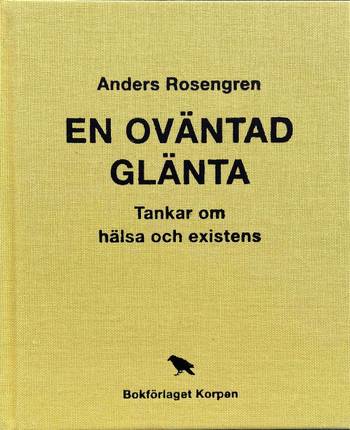 En oväntad glänta : tankar om hälsa och existens, en produkt från Nya Musik som utvecklar och engagerar människor i alla åldrar.