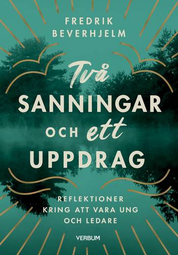 Två sanningar och ett uppdrag : reflektioner kring av vara ung och ledare, en produkt från Nya Musik som utvecklar och engagerar människor i alla åldrar.