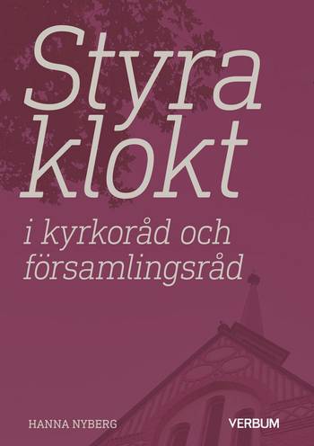 Styra klokt i kyrkoråd och församlingsråd, en produkt från Nya Musik som utvecklar och engagerar människor i alla åldrar.