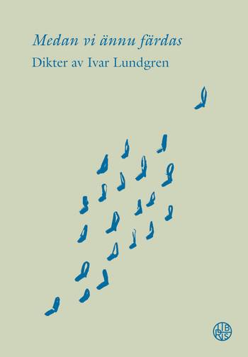 Medan vi ännu färdas - Dikter av Ivar Lundgren, en produkt från Nya Musik som utvecklar och engagerar människor i alla åldrar.