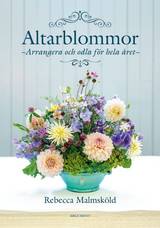 Altarblommor - Arrangera och odla för hela året, en produkt från Nya Musik som utvecklar och engagerar människor i alla åldrar.