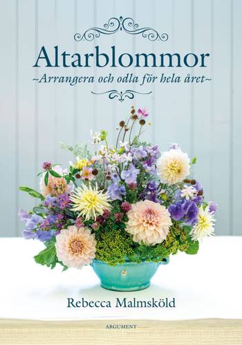 Altarblommor - Arrangera och odla för hela året, en produkt från Nya Musik som utvecklar och engagerar människor i alla åldrar.