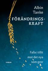 Förändringskraft : falla i tillit mot det nya som gror, en produkt från Nya Musik som utvecklar och engagerar människor i alla åldrar.