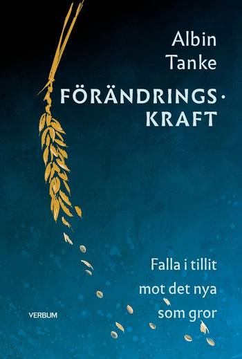 Förändringskraft : falla i tillit mot det nya som gror, en produkt från Nya Musik som utvecklar och engagerar människor i alla åldrar.
