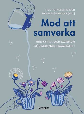 Mod att samverka : hur kyrka och kommun gör skillnad tillsammans, en produkt från Nya Musik som utvecklar och engagerar människor i alla åldrar.