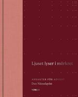 Ljuset lyser i mörkret : Andakter för advent, en produkt från Nya Musik som utvecklar och engagerar människor i alla åldrar.