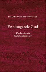 En sjungande Gud : Musikteologiska tankekompositioner, en produkt från Nya Musik som utvecklar och engagerar människor i alla åldrar.