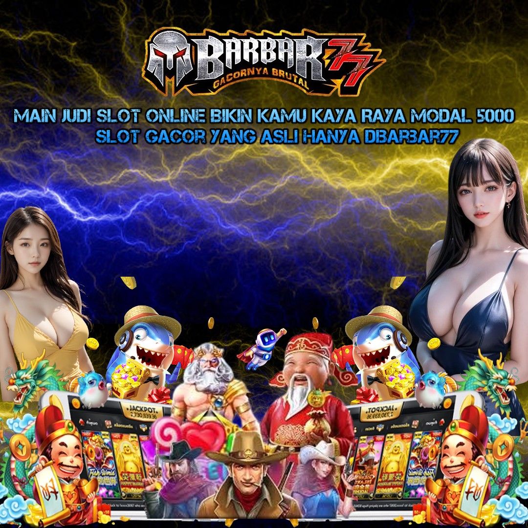 Barbar77 SLOT DANA MINIMAL DEPOSIT 5000 GAMPANG MENANG