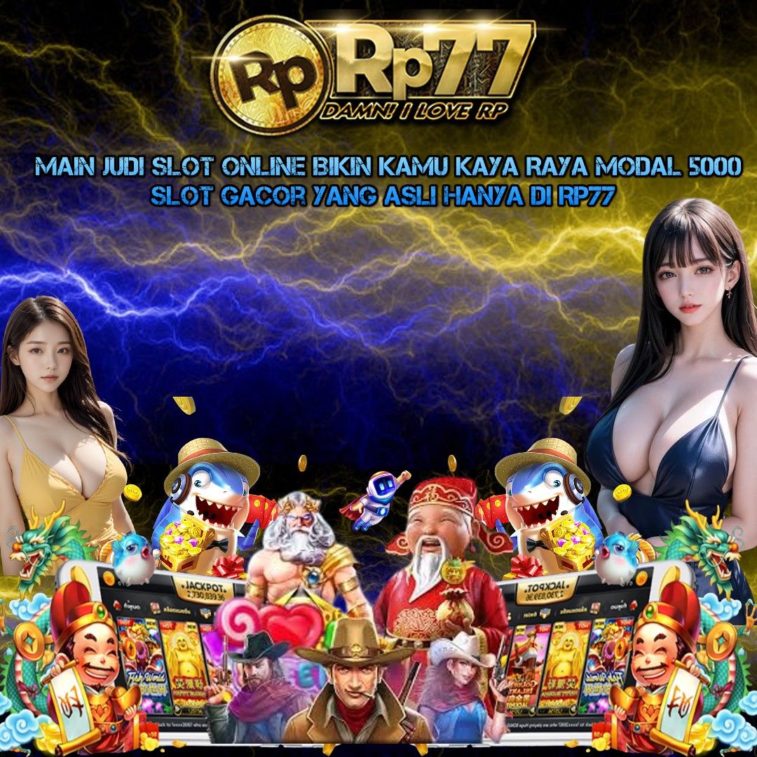 rp77 SLOT DANA MINIMAL DEPOSIT 5000 GAMPANG MENANG