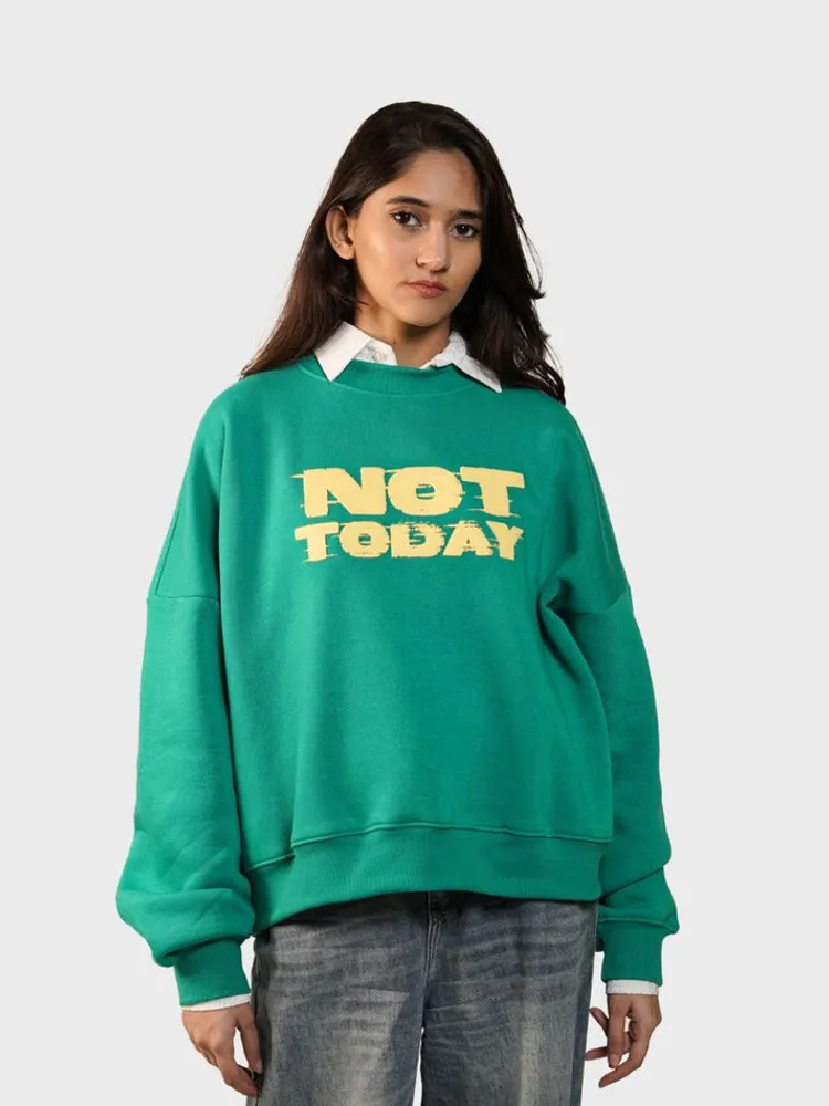 Not Today Sweatshirt