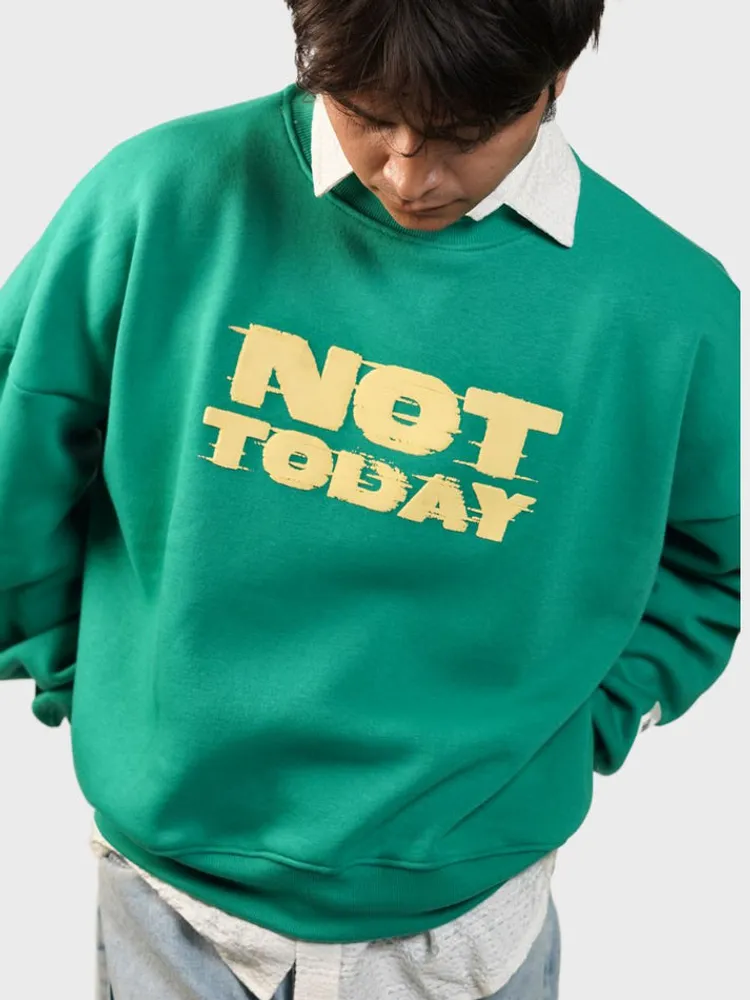 Not Today Sweatshirt