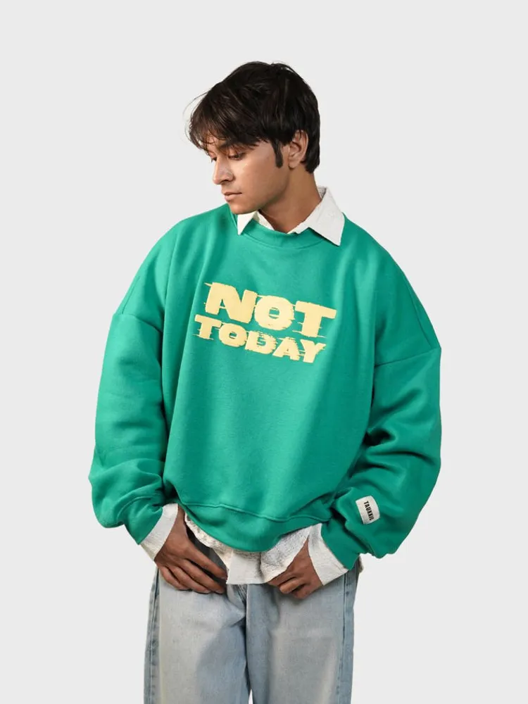 Not Today Sweatshirt