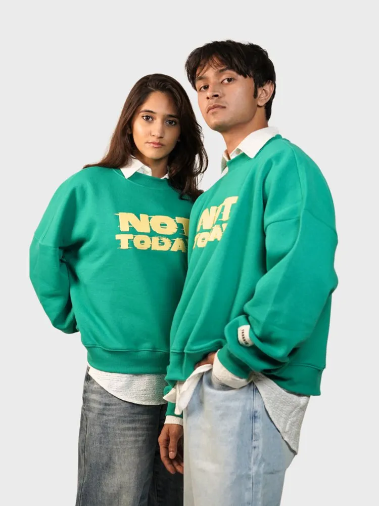 Not Today Sweatshirt