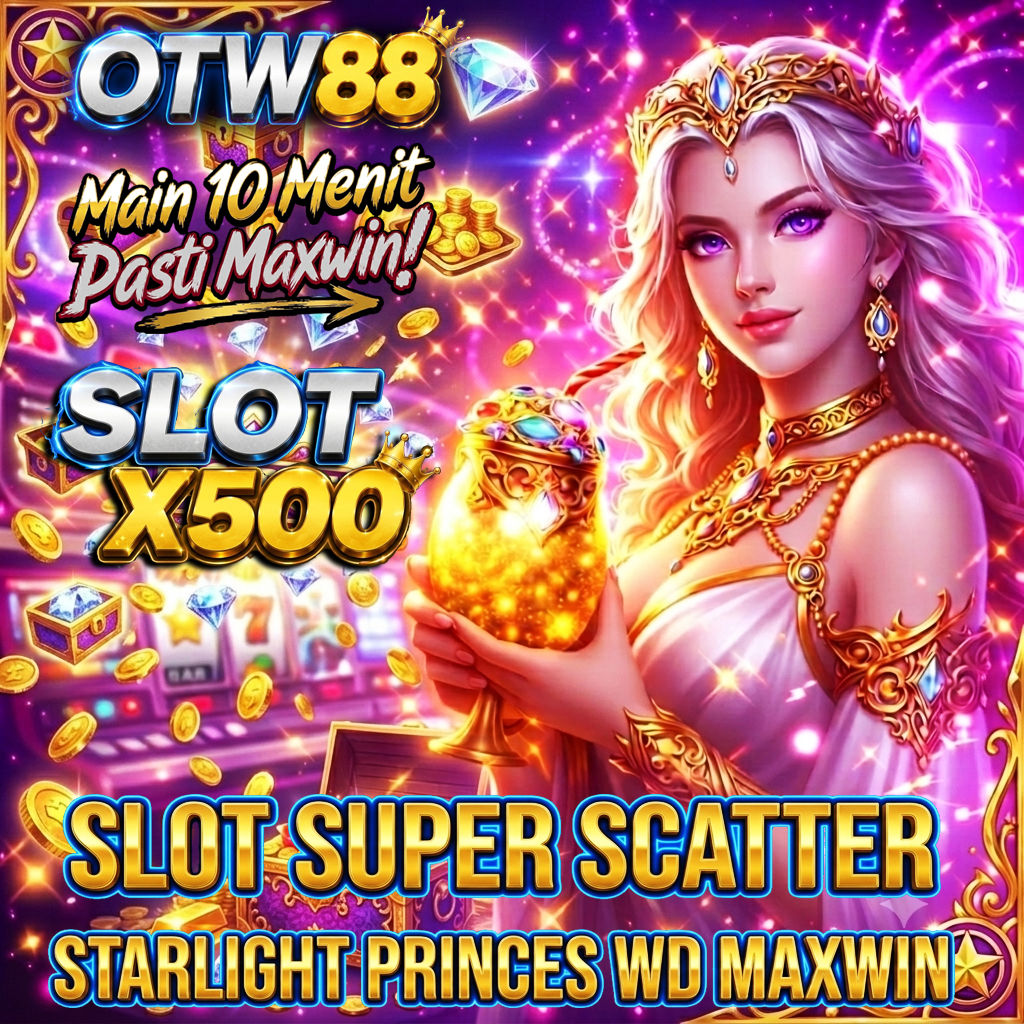 OTW88 : Pola Super Scatter Modal 50rb Slot Starlight Princes WD Maxwin Jutaan