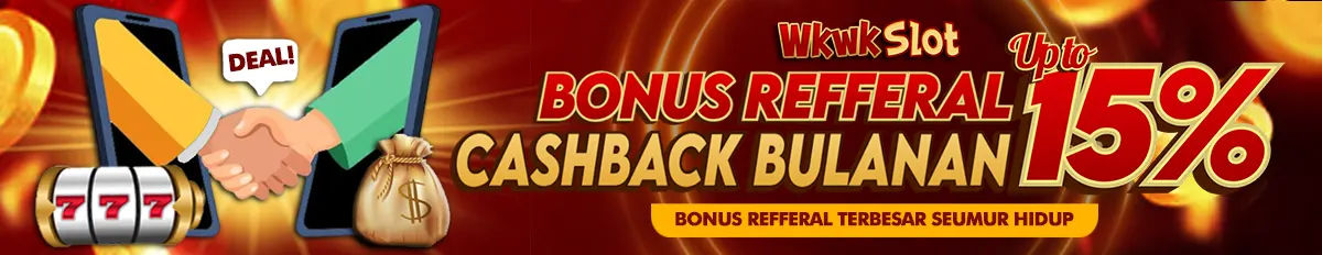 BONUS REFFERAL CASHBACK WKWKSLOT