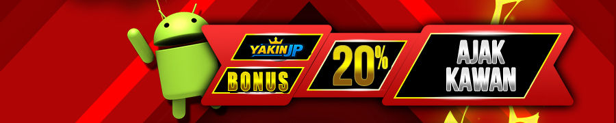 BONUS AJAK KAWAN YakinJP