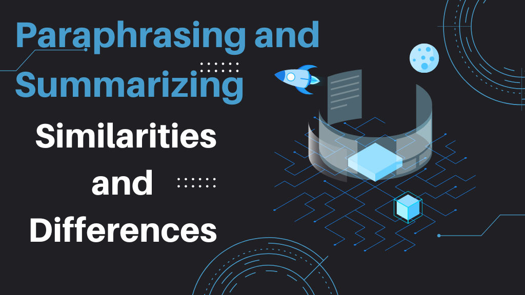 Paraphrasing and Summarizing: Similarities & Differences